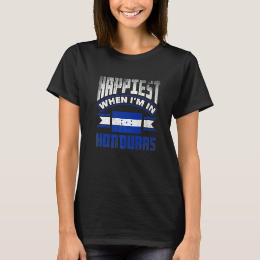 Honduras Honduran Honduras Flag Happiest When Im I T-Shirt (Vorderseite)