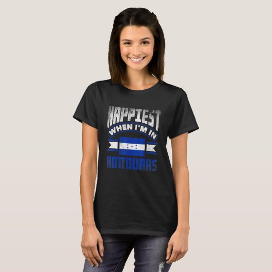 Honduras Honduran Honduras Flag Happiest When Im I T-Shirt (Vorne ganz)
