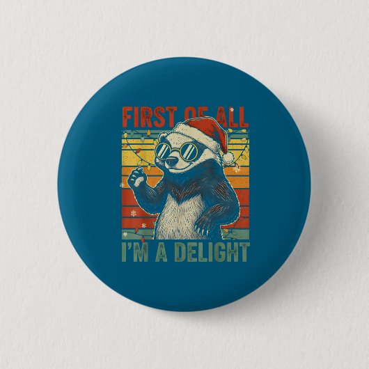 Honey Badger Christmas First Of All Im A Delight F Button (Vorderseite)