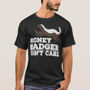 Honey badger donx27t Pflege lustiger Tiergeschenke T-Shirt