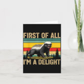 Honey Badger First Of All Im A Delight Funny Honey Karte (Vorderseite)