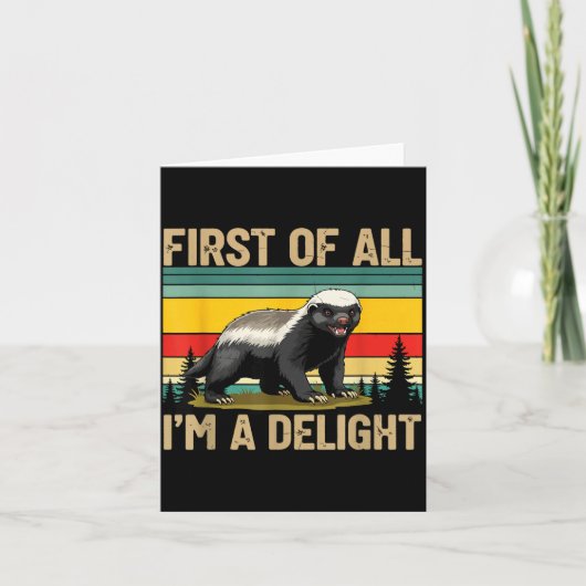 Honey Badger First Of All Im A Delight Funny Honey Karte (Vorderseite)