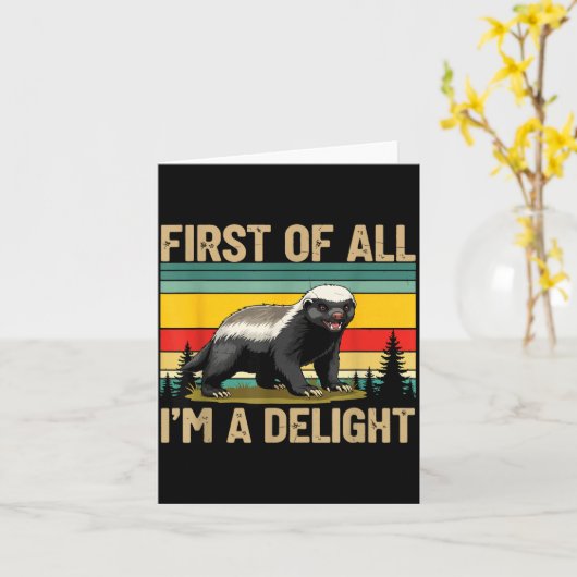 Honey Badger First Of All Im A Delight Funny Honey Karte (Gelbe Blume)