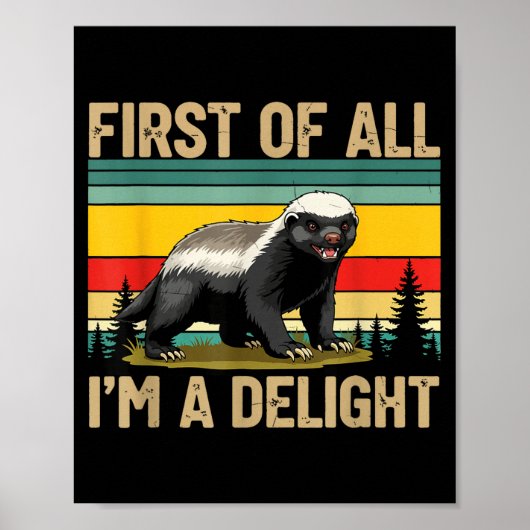 Honey Badger First Of All Im A Delight Funny Honey Poster (Vorne)