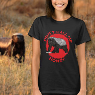 Honey Badger Funny Feminist Zitat T-Shirt