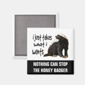 Honey Badger - Ich nehme nur, was ich gewollt habe Magnet (Vorderseite/Rückseite)