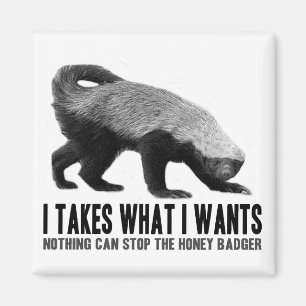 Honey Badger - Ich nehme, was ich Gewollt habe Magnet