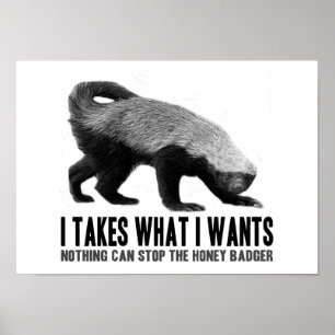 Honey Badger - Ich nehme, was ich Gewollt habe Poster