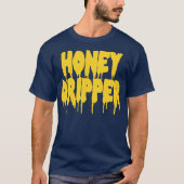 Honey Dripper T-Shirt (Vorderseite)