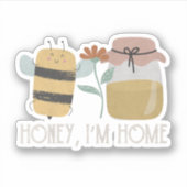 Honey, ich bin Zuhause Bee Pun Aufkleber (Vorderseite)