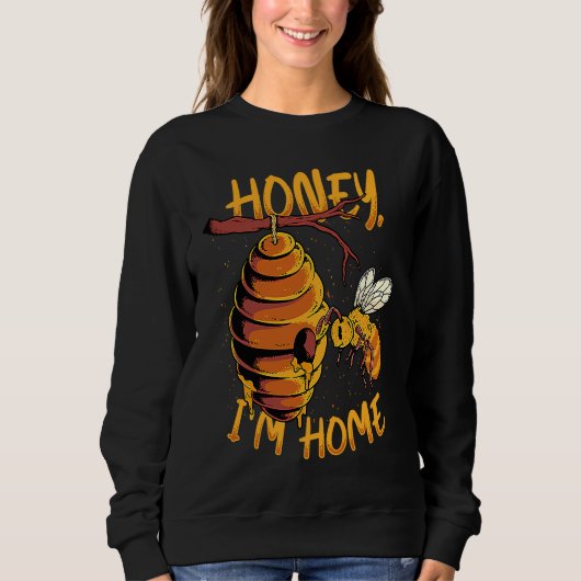 Honey I'm Home Bee Hive Honey Bee Apiarist Beekee Sweatshirt (Vorderseite)