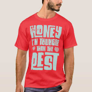 Honey Im Tougher als die Erholung Valentinstag Lie T-Shirt