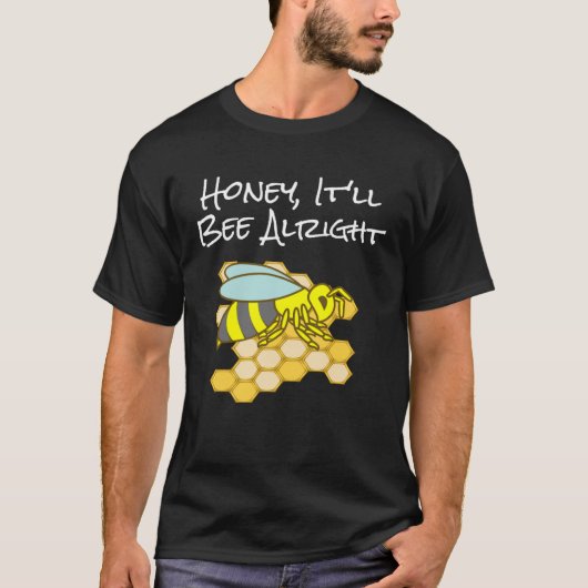 Honey, It'll Bee Alright Inspirational Bee T-Shirt (Vorderseite)
