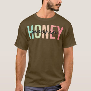 Honey Moonin Fun Honeymoon Bride and Groom Honeymo T-Shirt