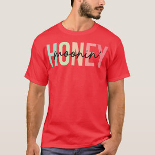Honey Moonin Fun Honeymoon Bride and Groom Honeymo T-Shirt