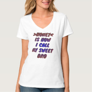 HONEY, NENNE ICH MEINE SCHWEET BRO T-Shirt
