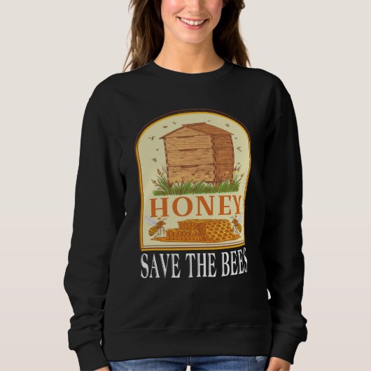 Honey Save The Bees Humorous Honey Beekeeping Quot Sweatshirt (Vorderseite)