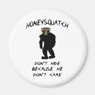 Honey Squatch Verberge dich nicht Magnet