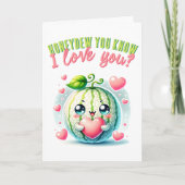 Honeydew Sie wissen, ich Liebe Sie Funny Melon Val Karte (Vorderseite)