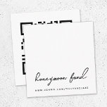 Honeymoon Fund | QR Code Minimalistische White Wed Begleitkarte<br><div class="desc">Einfache, stilvolle Hochzeitsflitterwochen-Fondskarte in einem modernen minimalistischen Design mit einer eleganten Naturskripttypografie auf klassischem weißem Hintergrund und einem informellen Schriftart im Stil der Handschrift. Der Text kann leicht mit Ihrem Titel, Zahlungs-URL (PayPal, Venmo, Zelle usw.) und scannbarem QR-Code für ein einzigartiges Hochzeitsdesign personalisiert werden. Wenn Sie Hilfe bei der Anpassung...</div>