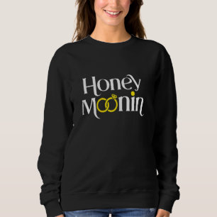 Honeymoonin Honey Moonin Bride Groom Honeym Sweatshirt
