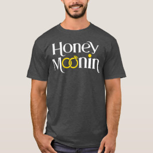 Honeymoonin Honey Moonin Bride Groom Honeym T-Shirt