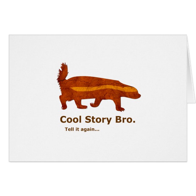 Honig Badger - Cool Story Bro. Sag es noch einmal. (Vorderseite (Horizontal))