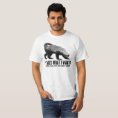 Honig-Dachs - I nimmt, was I will T-Shirt (Vorne ganz)