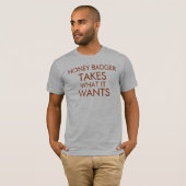 Honig-Dachs nimmt, was es will T-Shirt (Vorne ganz)