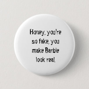 Honig Sie sind so Fake lustige Quote Button Abzeic