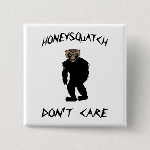 Honig Squatch interessiert sich nicht Button