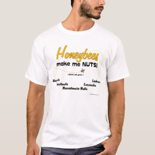 Honigbienen machen mich zu NUTS! -T-Shirt T-Shirt
