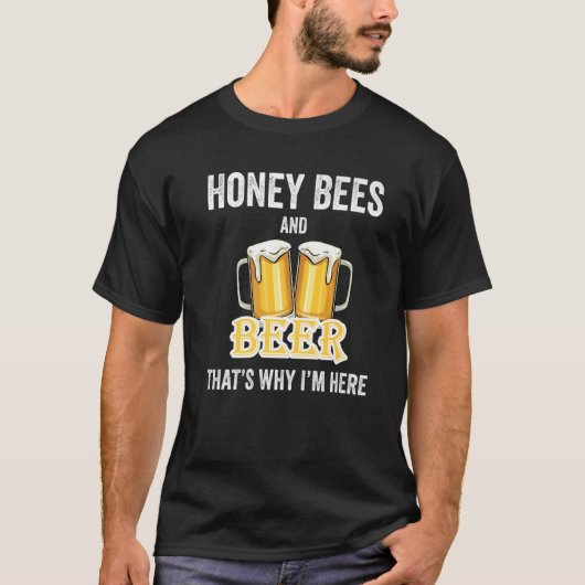 Honigbienen und Bier deshalb bin ich hier T-Shirt (Vorderseite)