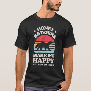 Honigdachse machen mich glücklich, du nicht so seh T-Shirt