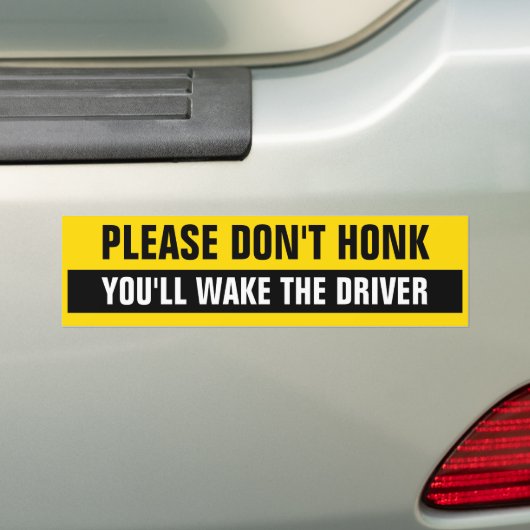 HONK BITTE NICHT, DASS DU DEN TREIBER WECKE! AUTOAUFKLEBER (Auf Auto)
