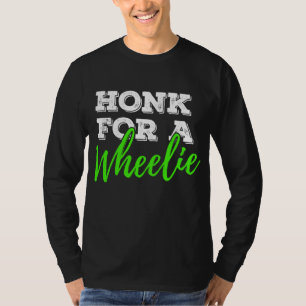 Honk for a Wheelie Motorrad Mountainbike BA T-Shirt