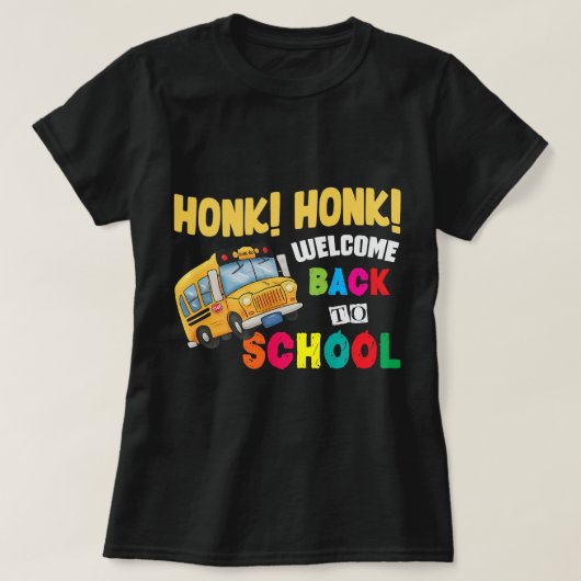 Honk Honk Willkommen zurück zum Schulfreak-Busfahr T-Shirt (Design vorne)