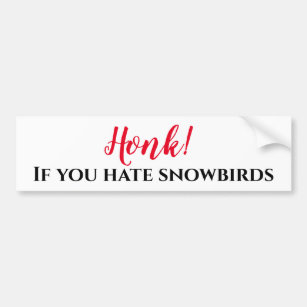 Honk If you Hate Snowbirds Autoaufkleber