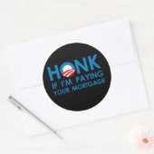 HONK, WENN ICH&Apos, ZAHLEN SIE IHRE MORTGAGE Runder Aufkleber (Umschlag)
