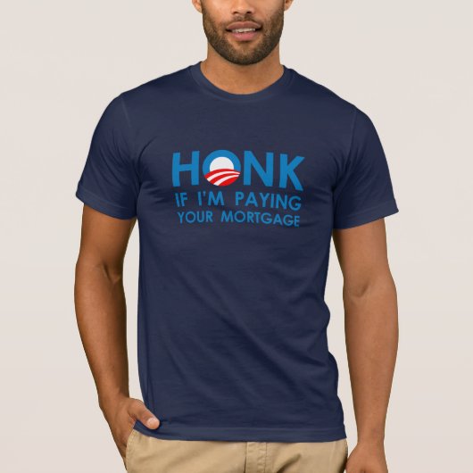 HONK, WENN ich IHRE HYPOTHEK ZAHLE T-Shirt (Vorderseite)