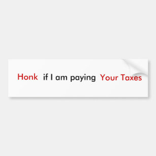 Honk, wenn ich zahle, Ihre Steuern Autoaufkleber