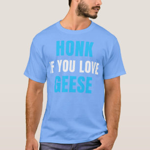 HONK, wenn Sie Liebe GEESE T-Shirt