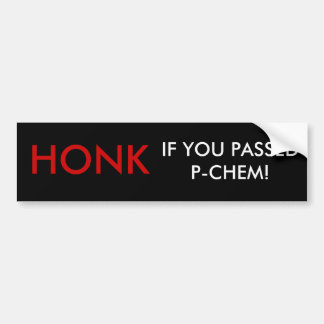 HONK, WENN SIE P-CHEM FÜHRTEN! AUTOAUFKLEBER