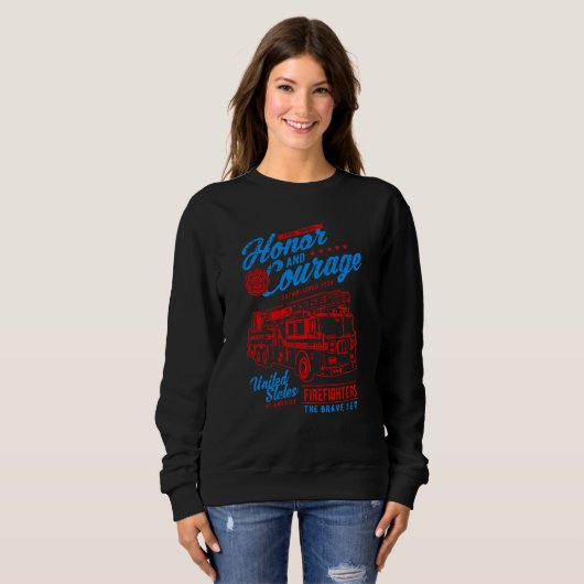 Honor and Courage Firefighter Fire Dept Fire Truck Sweatshirt (Vorne ganz)