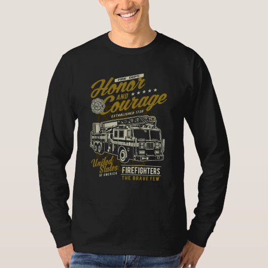 Honor and Courage Firefighter Fire Dept Fire Truck T-Shirt (Vorderseite)