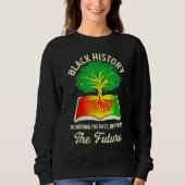 Honoring Past Inspiring Future Black History Month Sweatshirt (Vorderseite)