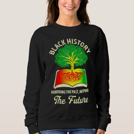 Honoring Past Inspiring Future Black History Month Sweatshirt (Vorderseite)