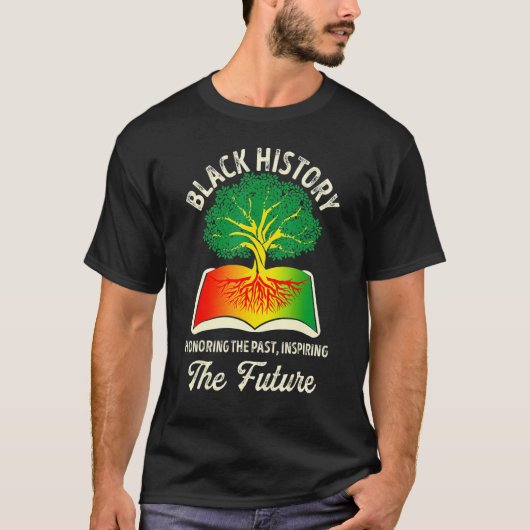 Honoring Past Inspiring Future Black History Month T-Shirt (Vorderseite)
