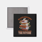 Honoring The Past Inspiring The Future Black Histo Magnet (Vorderseite/Rückseite)