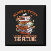 Honoring The Past Inspiring The Future Black Histo Magnet (Vorne)